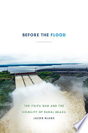 Before the flood : the Itaipu Dam and the visibility of rural Brazil /