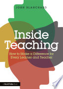 Inside teaching : how to make a difference for every learner and teacher /