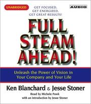 Full steam ahead! : unleash the power of vision in your company and your life /