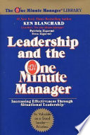 Leadership and the one minute manager : increasing effectiveness through situational leadership /