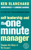 Self leadership and the one minute manager : increasing effectiveness through situational self leadership /