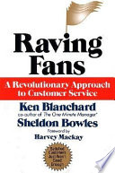 Raving fans : a revolutionary approach to customer service /