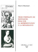 Trois portraits de Montaigne : essai sur la représentation à la Renaissance /