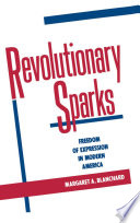 Revolutionary sparks : freedom of expression in modern America /