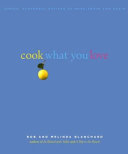 Cook what you love : simple, flavorful recipes to make again and again /