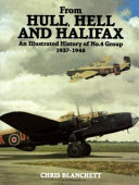 From Hull, hell and Halifax : an illustrated history of No.4 Group, 1937-1948 /