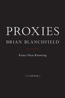 Proxies : essays near knowing /