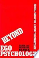 Beyond ego psychology : developmental object relations theory /