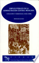 Empleo público en la administración central mexicana : evolución y tendencias (1920-1988) /