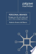 Personal Brands : Manage Your Life with Talent and Turn it into a Unique Experience /