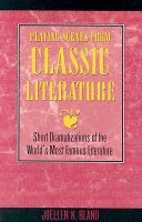 Playing scenes from classic literature : short dramatizations of the world's most famous literature /