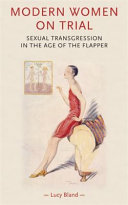 Modern women on trial : sexual transgression in the age of the flapper /
