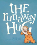 The runaway hug /