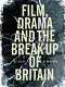 Film, drama and the break-up of Britain /