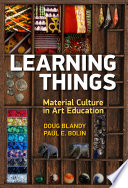 Learning things : material culture in art education /