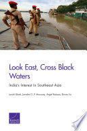 Look east, cross black waters : India's interest in Southeast Asia /