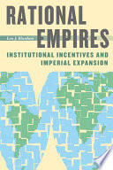 Rational empires : institutional incentives and imperial expansion /