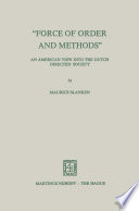 "Force of Order and Methods ..." An American view into the Dutch Directed Society /