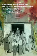 Christianity, social justice, and the Japanese American incarceration during World War II /