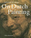 Selected writings on Dutch painting : Rembrandt, Van Beke, Vermeer, and others /