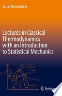 Lectures in Classical Thermodynamics with an Introduction to Statistical Mechanics /