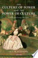 The culture of power and the power of culture : old regime Europe, 1660-1789 /