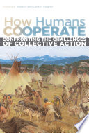 How humans cooperate : confronting the challenge of collective action /