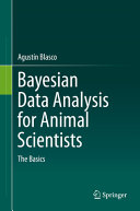 Bayesian data analysis for animal scientists : the basics /