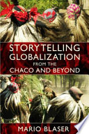 Storytelling globalization from the Chaco and beyond /