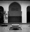 Innen-Hof in Marrakesch : islamische Geschichte als Gegenwart = Courtyards in Marrakech : the living presence of Islamic history /