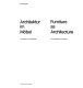 Architektur im Mobel : vom Altertum zur Gegenwart = Furniture as architecture : from antiquity to the present /