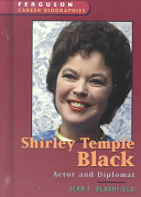 Shirley Temple Black : actor and diplomat /