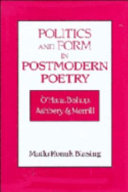 Politics and form in postmodern poetry : O'Hara, Bishop, Ashbery, and Merrill /