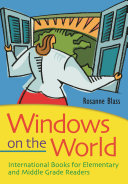 Windows on the world : international books for elementary and middle grade readers /