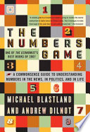 The numbers game : the commonsense guide to understanding numbers in the news, in politics, and in life /