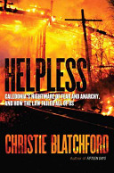 Helpless : Caledonia's nightmare of fear and anarchy, and how the law failed all of us /