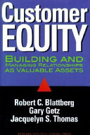 Customer equity : building and managing relationships as valuable assets /