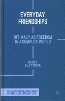 Everyday friendships : intimacy as freedom in a complex world /