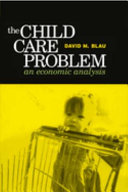 The child care problem : an economic analysis /