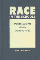 Race in the schools : perpetuating white dominance? /