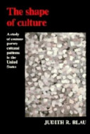 The shape of culture : a study of contemporary cultural patterns in the United States /