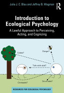 Introduction to ecological psychology : a lawful approach to perceiving, acting, and cognizing /