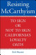 Resisting McCarthyism : to sign or not to sign California's loyalty oath /