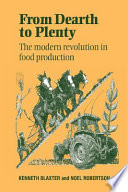 From dearth to plenty : the modern revolution in food production /