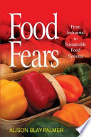 Food fears : from industrial to sustainable food systems /