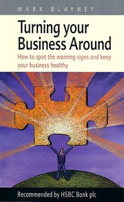 Turning your business around : how to spot the warning signs and keep your business healthy /