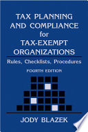 Tax planning and compliance for tax-exempt organizations : rules, checklists, procedures /