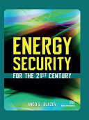 Energy security for the 21st century /