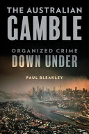 The Australian gamble : organized crime Down Under /