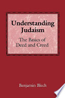 Understanding Judaism : the basics of deed and creed /